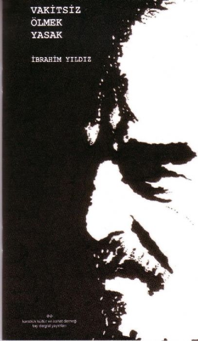 VAKİTSİZ ÖLMEK YASAK - İBRAHİM YILDIZ