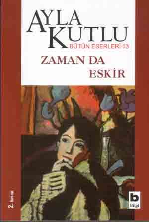 Zaman da Eskir - Ayla Kutlu