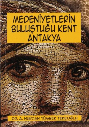 MEDENİYETLERİN BULUŞTUĞU KENT ANTAKYA