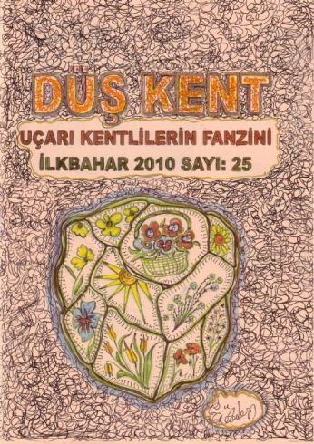 DÜŞ KENT (UÇARI KENTLİLERİN FANZİNİ) İLKBAHAR 2010 SAYI: 25