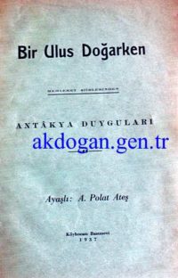 BİR ULUS DOĞARKEN - ANTAKYA DUYGULARI