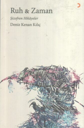 Ruh & Zaman, Şizofren Hikayeler, Deniz Kenan Kılıç
