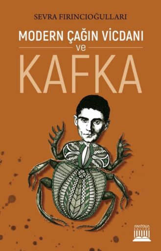 Kitap: MODERN ÇAĞIN VİCDANI ve KAFKA , Sevra FIRINCIOĞULLARI / Anatolia Kitap