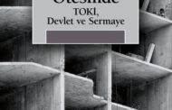 Çılgın Projelerin Ötesinde – Toki, Devlet ve Sermaye